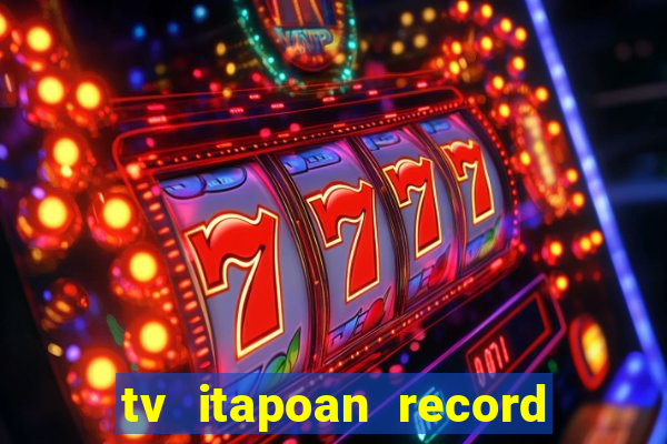 tv itapoan record bahia ao vivo online