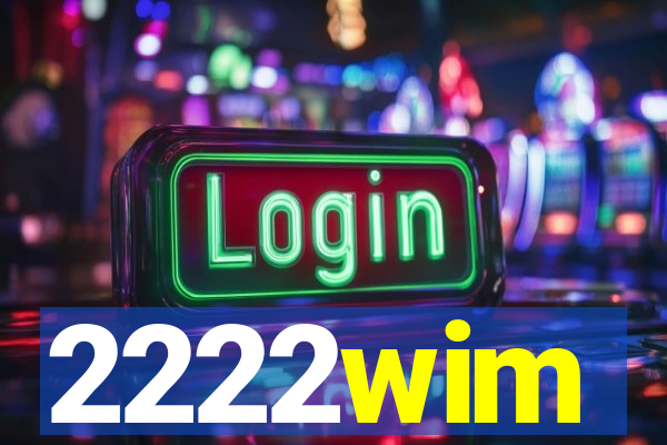 2222wim