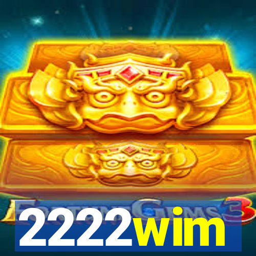 2222wim