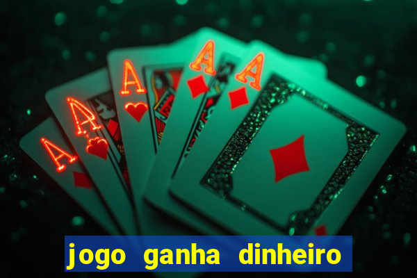 jogo ganha dinheiro de verdade pix