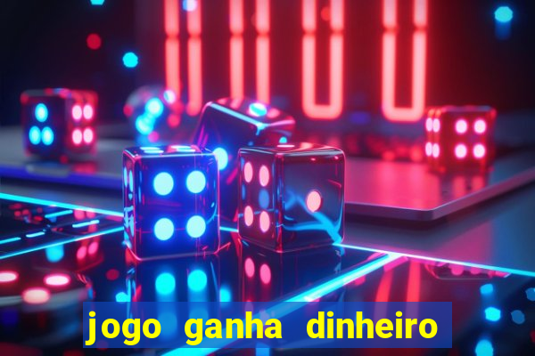 jogo ganha dinheiro de verdade pix