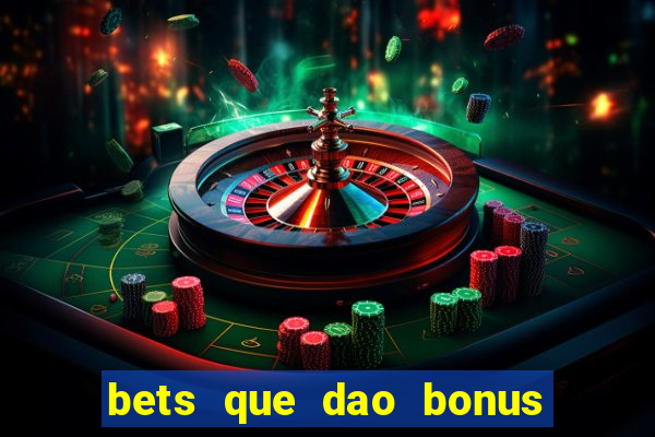 bets que dao bonus no cadastro sem deposito