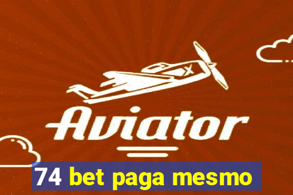 74 bet paga mesmo