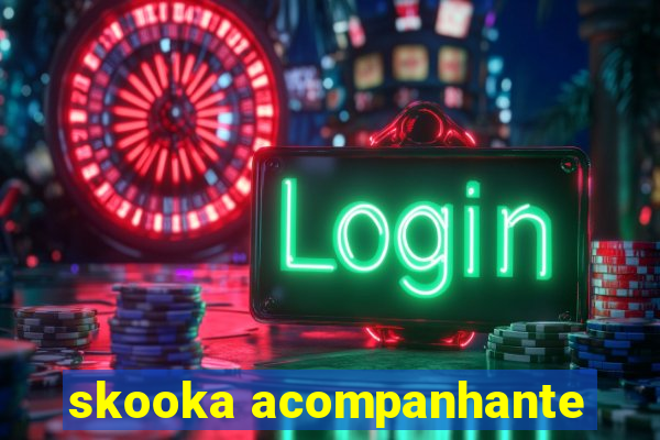 skooka acompanhante