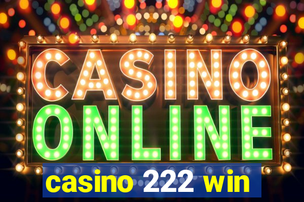 casino 222 win