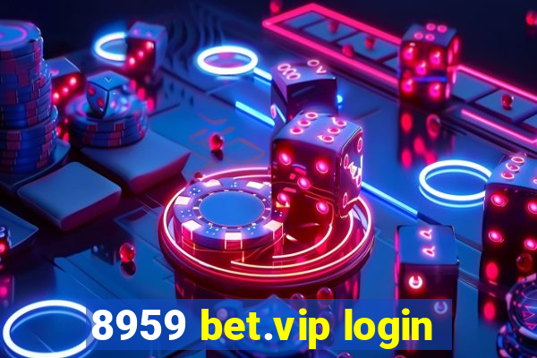 8959 bet.vip login
