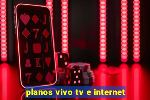 planos vivo tv e internet