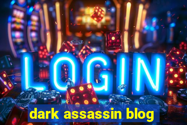 dark assassin blog