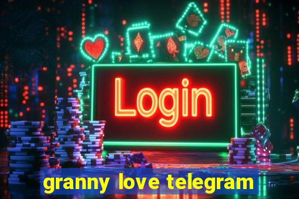 granny love telegram