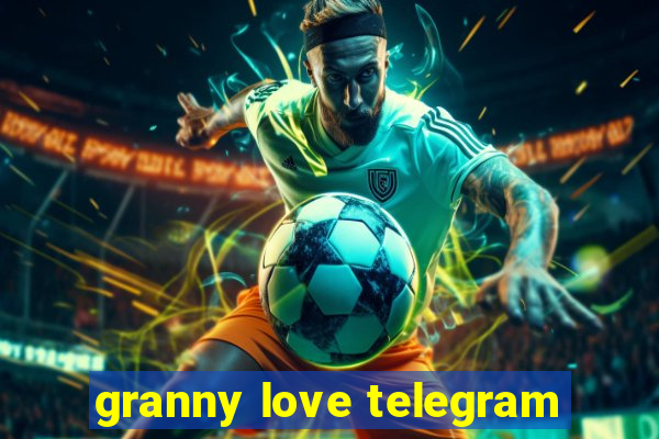 granny love telegram