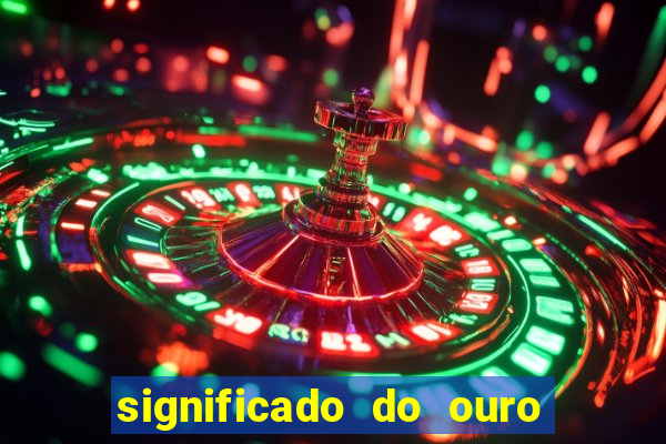 significado do ouro no mundo espiritual