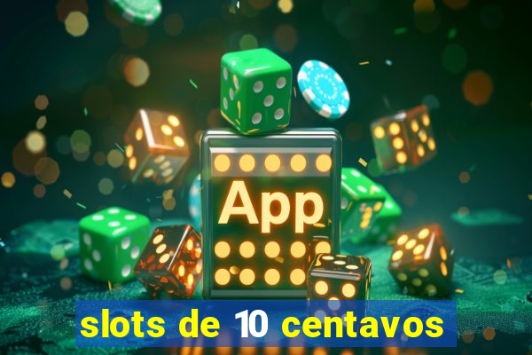 slots de 10 centavos