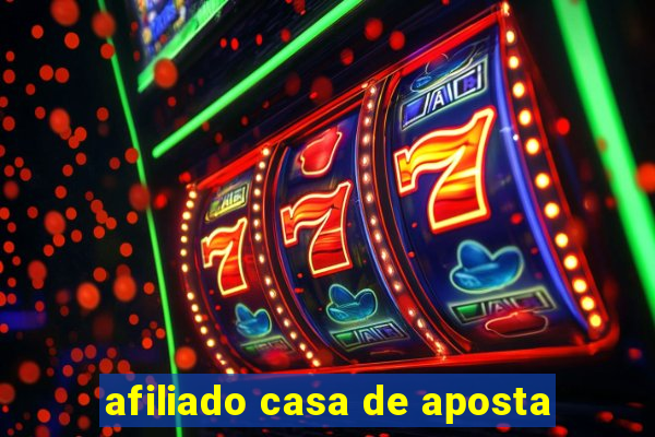 afiliado casa de aposta