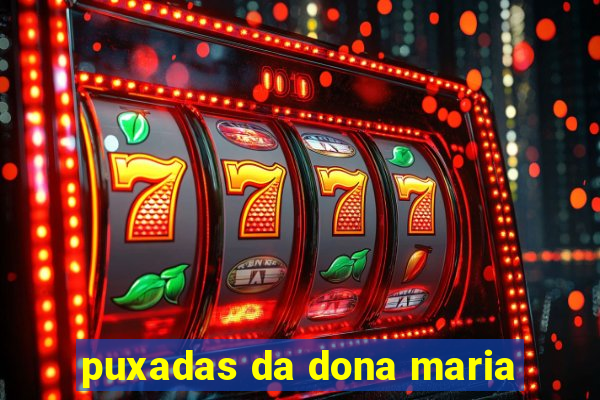 puxadas da dona maria