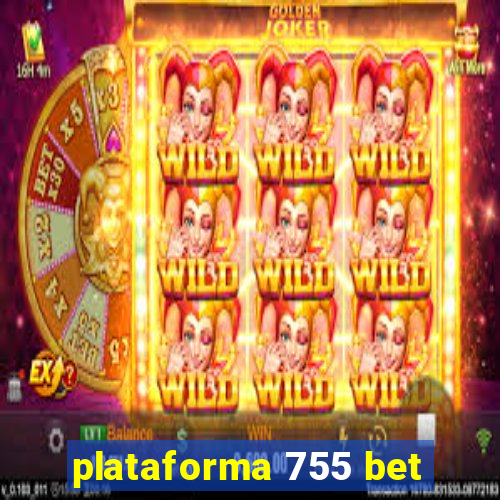 plataforma 755 bet