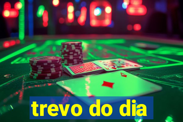 trevo do dia