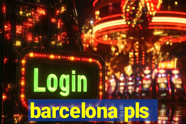 barcelona pls