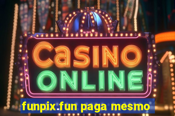funpix.fun paga mesmo