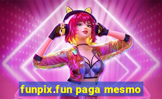 funpix.fun paga mesmo