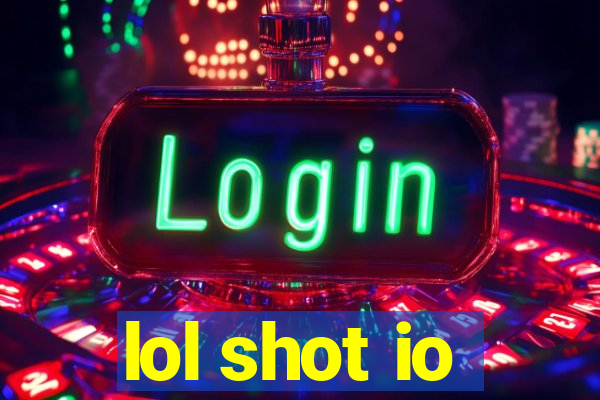 lol shot io