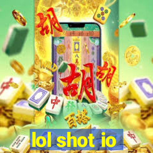 lol shot io