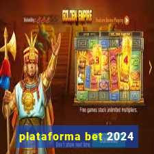 plataforma bet 2024