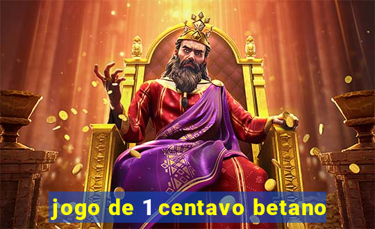 jogo de 1 centavo betano