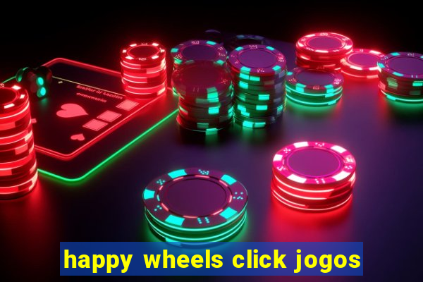 happy wheels click jogos