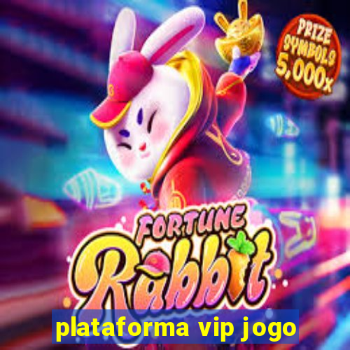 plataforma vip jogo