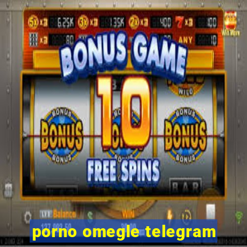 porno omegle telegram