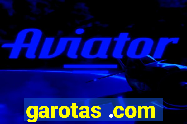 garotas .com