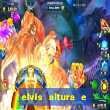 elvis altura e peso elvis presley altura
