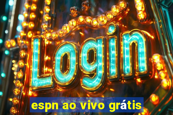 espn ao vivo grátis