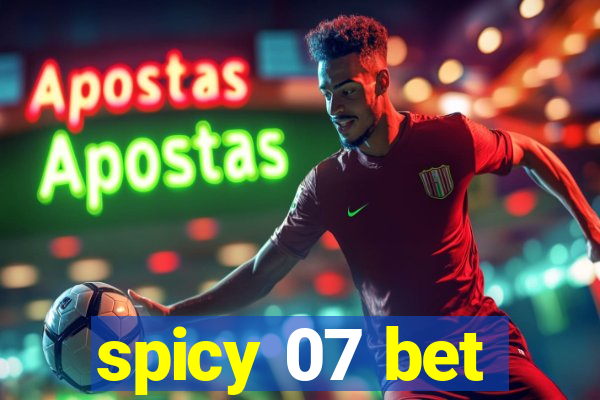 spicy 07 bet