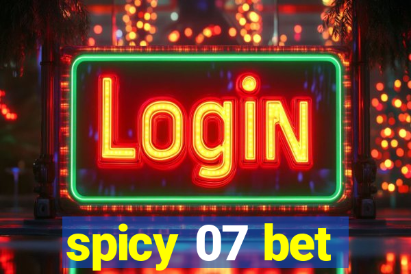 spicy 07 bet