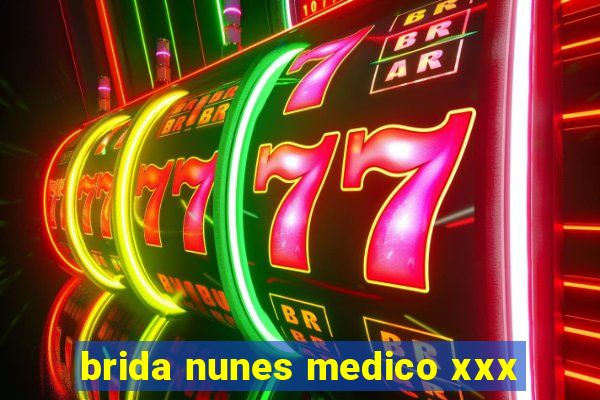 brida nunes medico xxx