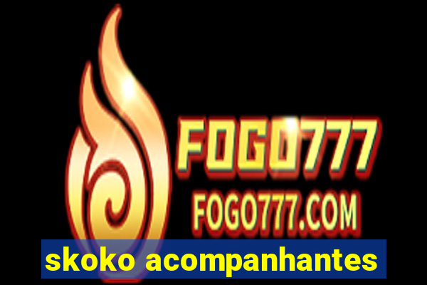 skoko acompanhantes