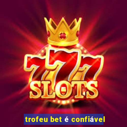 trofeu bet é confiável