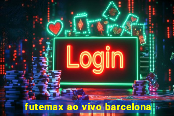 futemax ao vivo barcelona