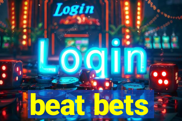 beat bets