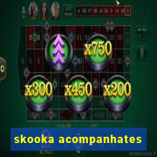 skooka acompanhates
