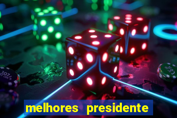 melhores presidente do brasil