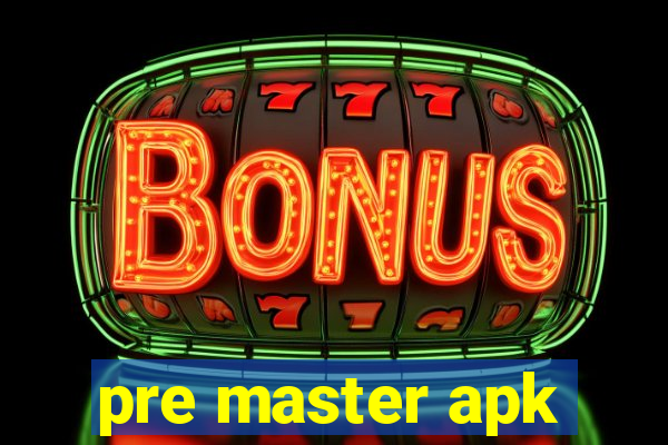 pre master apk