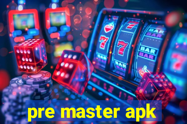pre master apk