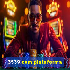 3539 com plataforma
