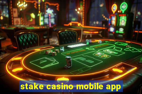 stake casino mobile app