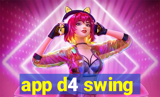 app d4 swing