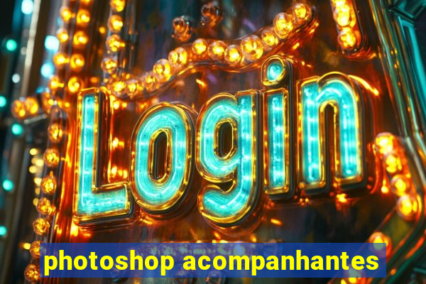 photoshop acompanhantes