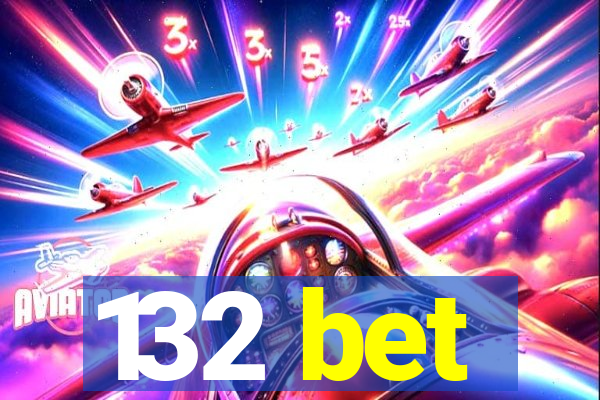 132 bet