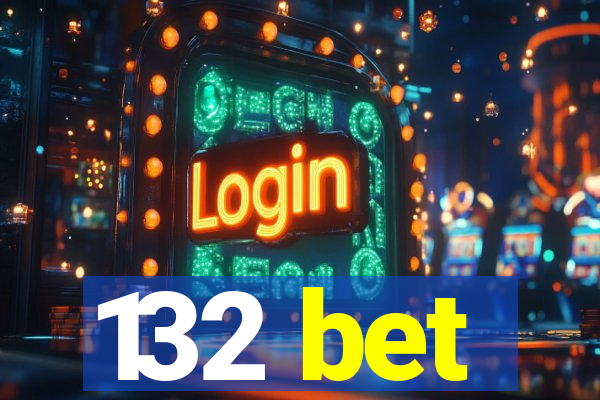 132 bet